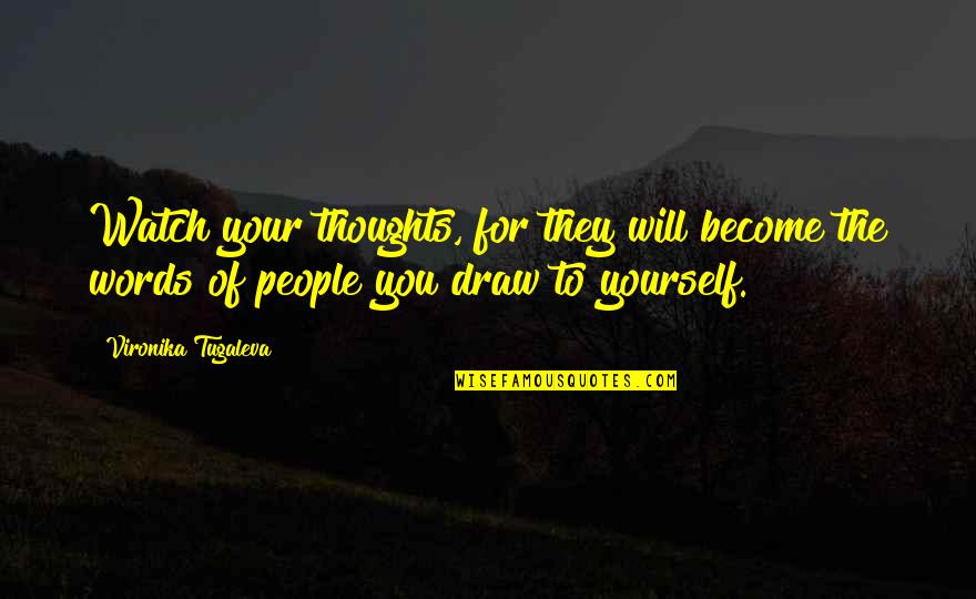 Precisionist Quotes By Vironika Tugaleva: Watch your thoughts, for they will become the