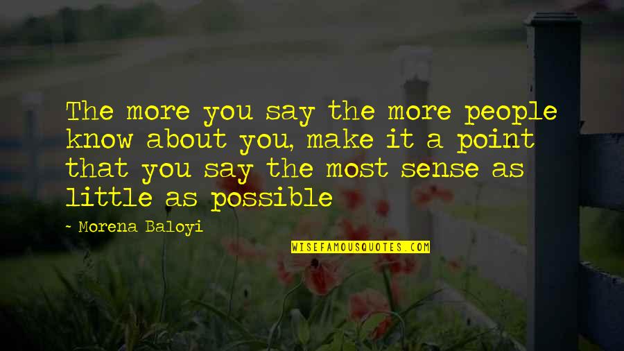 Preclude Quotes By Morena Baloyi: The more you say the more people know