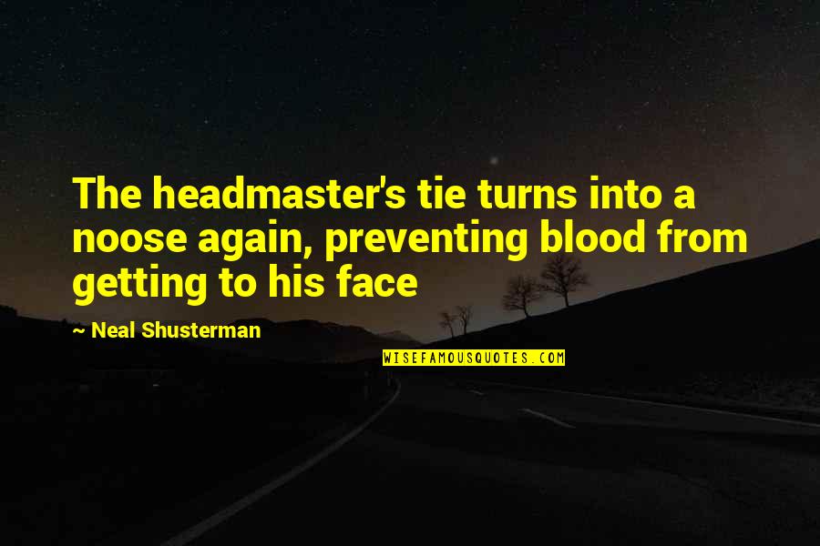 Preclude Quotes By Neal Shusterman: The headmaster's tie turns into a noose again,