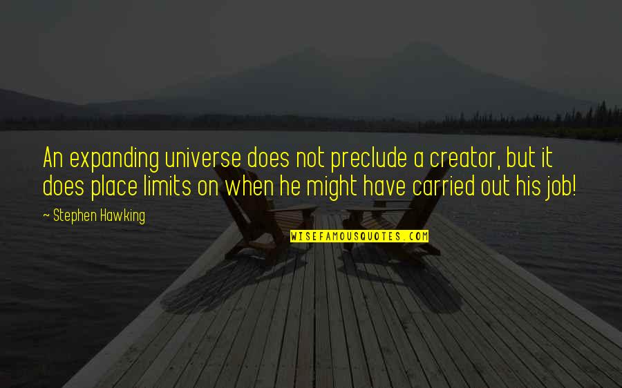Preclude Quotes By Stephen Hawking: An expanding universe does not preclude a creator,