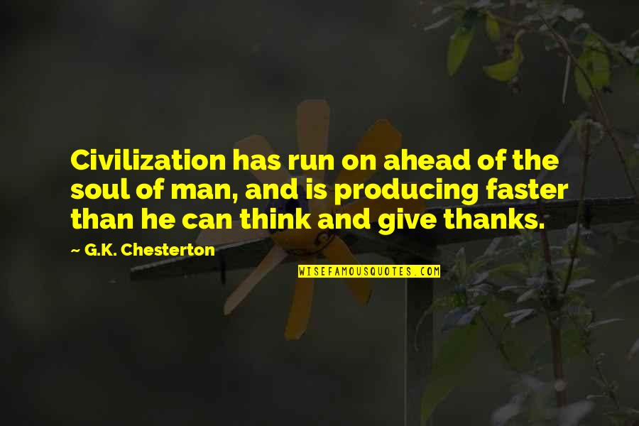 Precludes Synonym Quotes By G.K. Chesterton: Civilization has run on ahead of the soul