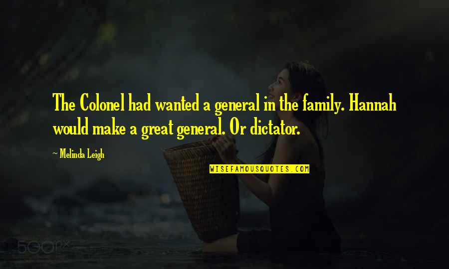 Precocious Child Quotes By Melinda Leigh: The Colonel had wanted a general in the
