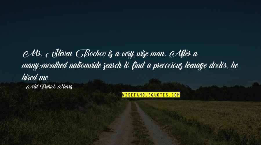 Precocious Quotes By Neil Patrick Harris: Mr. Steven Bochco is a very wise man. Precocious Quotes By Neil Patrick Harris: Mr. Steven Bochco is a very wise man.