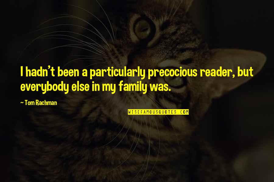 Precocious Quotes By Tom Rachman: I hadn't been a particularly precocious reader, but