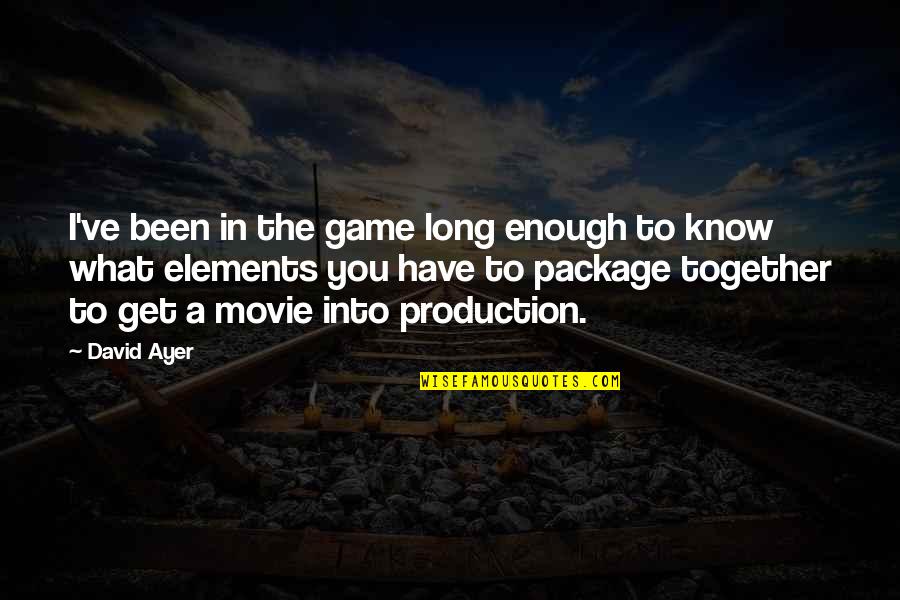 Precociously Quotes By David Ayer: I've been in the game long enough to