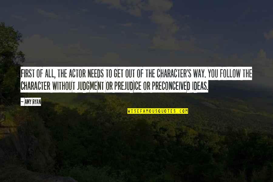 Preconceived Ideas Quotes By Amy Ryan: First of all, the actor needs to get