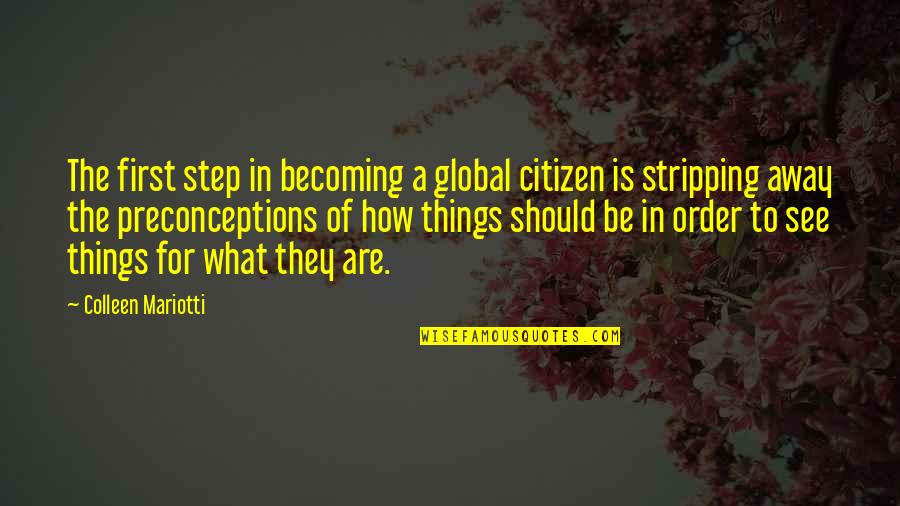 Preconceptions Quotes By Colleen Mariotti: The first step in becoming a global citizen