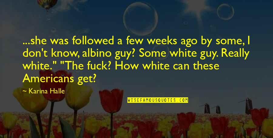 Precontrived Quotes By Karina Halle: ...she was followed a few weeks ago by Precontrived Quotes By Karina Halle: ...she was followed a few weeks ago by