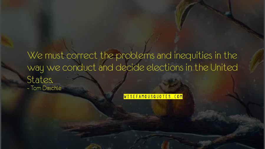Precontrived Quotes By Tom Daschle: We must correct the problems and inequities in Precontrived Quotes By Tom Daschle: We must correct the problems and inequities in