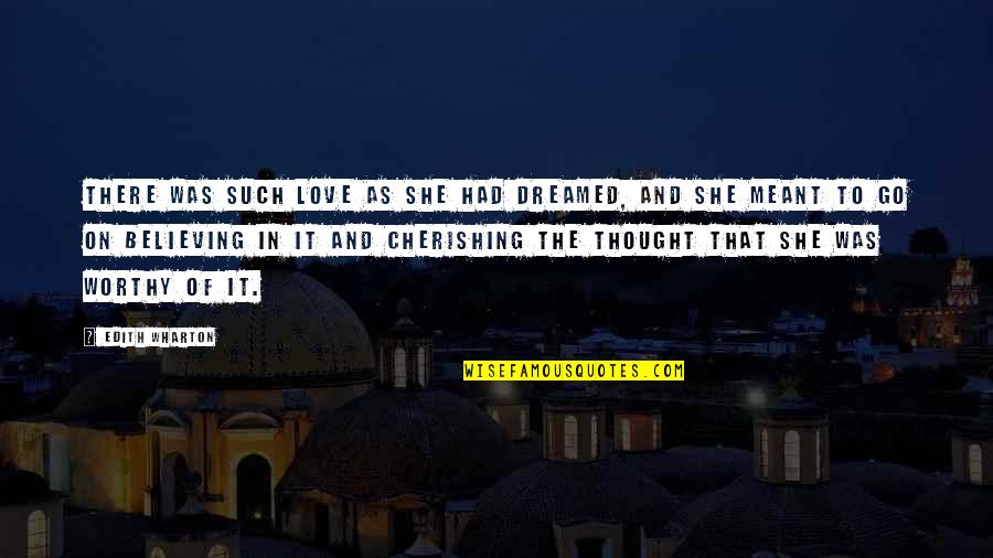 Precycleus Quotes By Edith Wharton: There was such love as she had dreamed,
