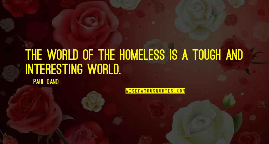 Predated Synonym Quotes By Paul Dano: The world of the homeless is a tough