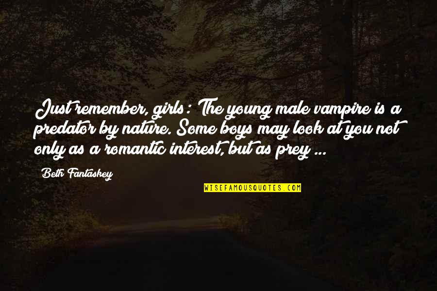 Predator 2 Quotes By Beth Fantaskey: Just remember, girls: The young male vampire is