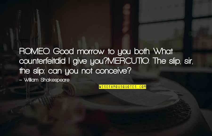 Predator Hunting Quotes By William Shakespeare: ROMEO: Good morrow to you both. What counterfeitdid