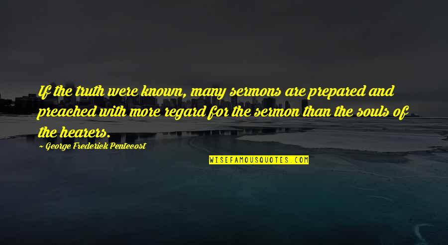Predawn Quotes By George Frederick Pentecost: If the truth were known, many sermons are