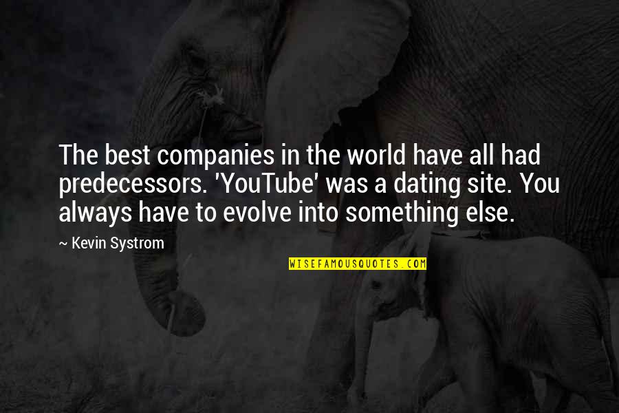 Predecessors Quotes By Kevin Systrom: The best companies in the world have all