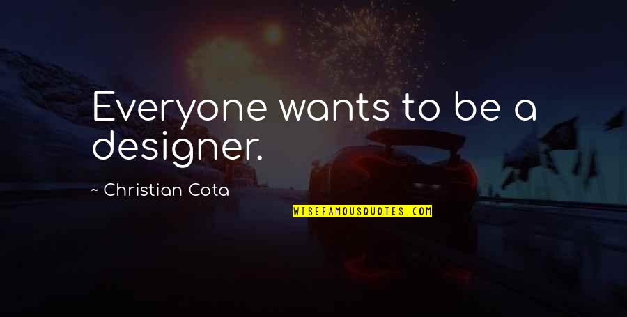 Predestinacion Cancion Quotes By Christian Cota: Everyone wants to be a designer. Predestinacion Cancion Quotes By Christian Cota: Everyone wants to be a designer.