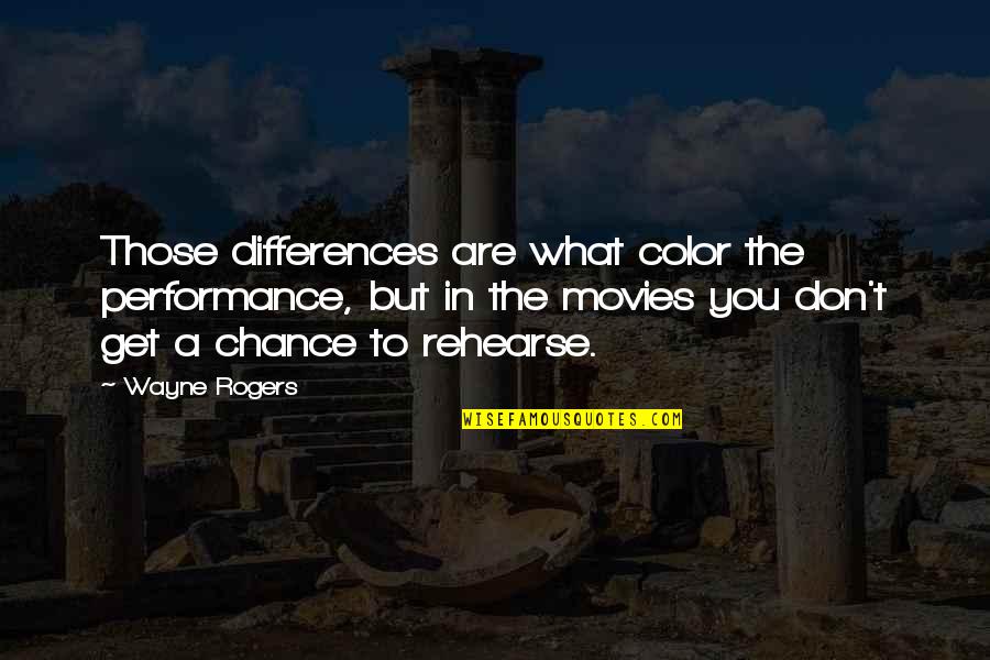 Predestinacion Letra Quotes By Wayne Rogers: Those differences are what color the performance, but Predestinacion Letra Quotes By Wayne Rogers: Those differences are what color the performance, but