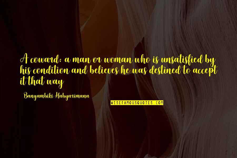 Predestination Quotes Quotes By Bangambiki Habyarimana: A coward: a man or woman who is
