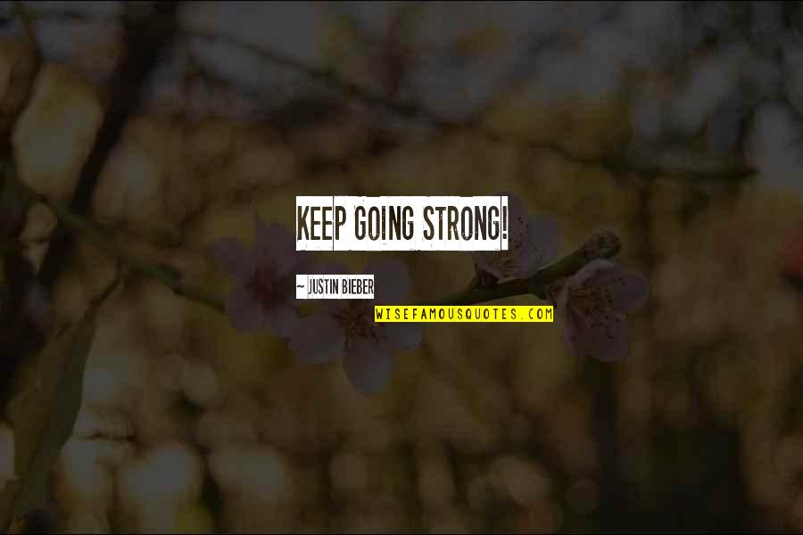 Predestination Quotes Quotes By Justin Bieber: Keep Going Strong!