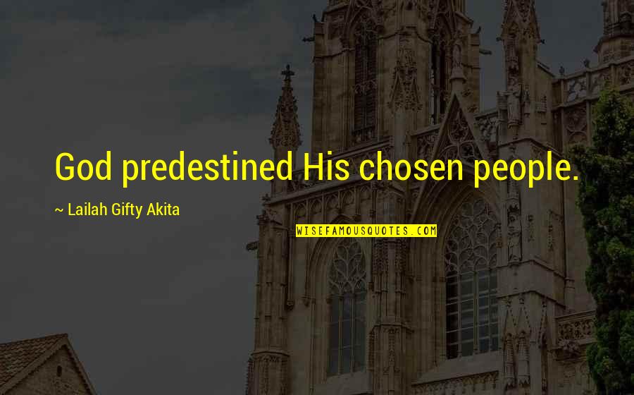 Predestined By God Quotes By Lailah Gifty Akita: God predestined His chosen people.