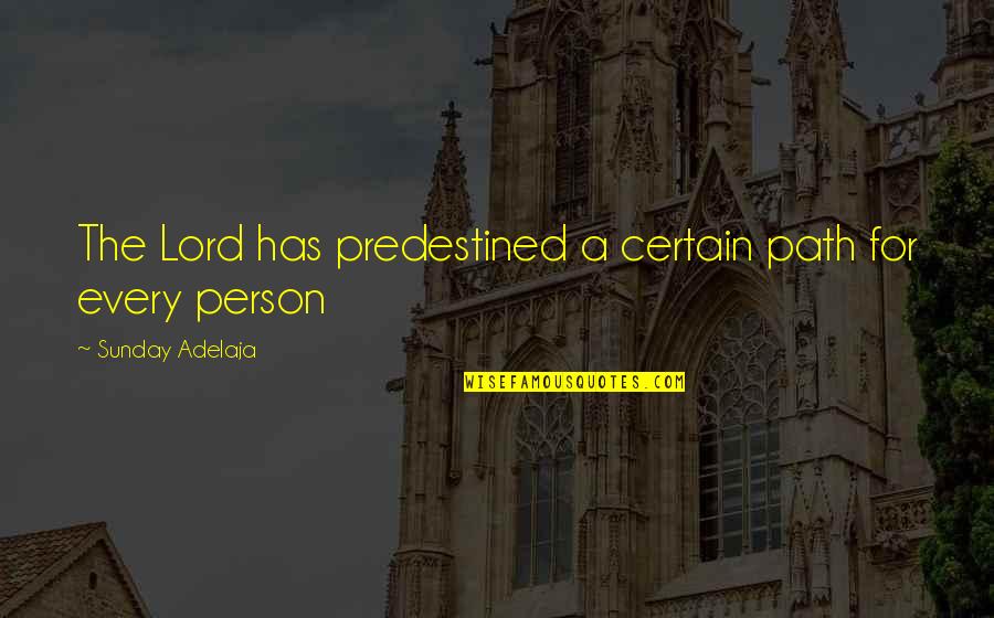 Predestined Quotes By Sunday Adelaja: The Lord has predestined a certain path for