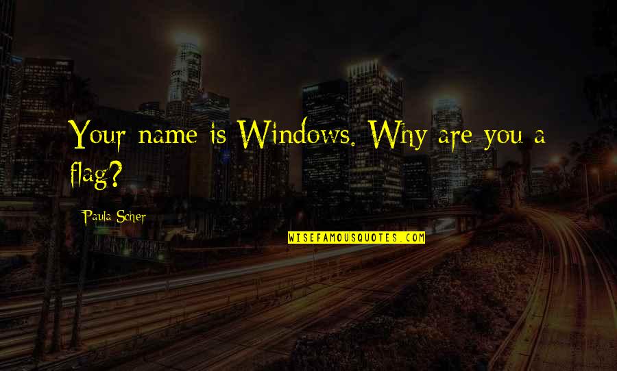 Predetermined Fate Quotes By Paula Scher: Your name is Windows. Why are you a