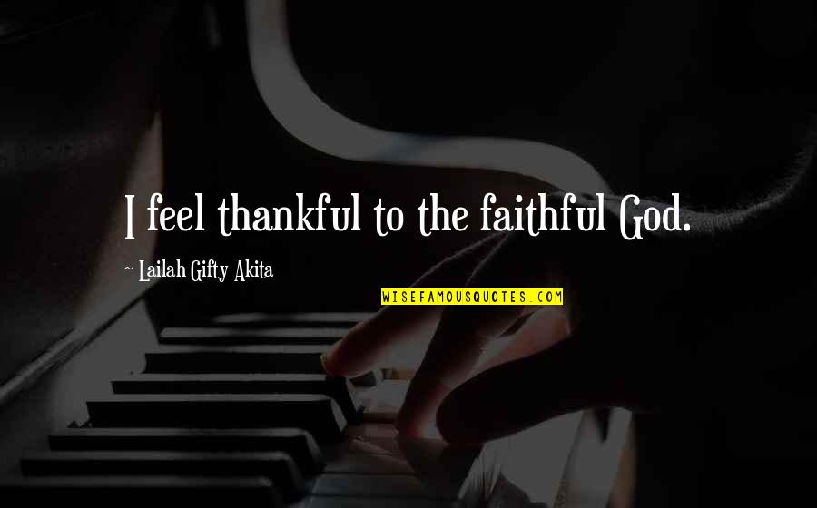 Predicado Verbal Y Quotes By Lailah Gifty Akita: I feel thankful to the faithful God. Predicado Verbal Y Quotes By Lailah Gifty Akita: I feel thankful to the faithful God.