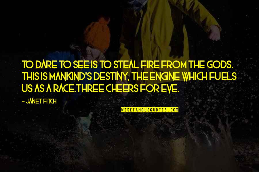 Predicort Quotes By Janet Fitch: To dare to see is to steal fire