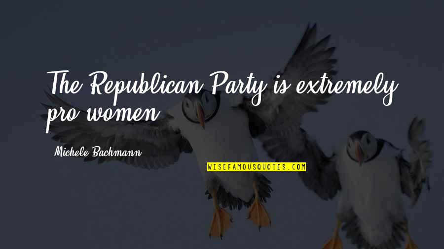 Predictable Man Quotes By Michele Bachmann: The Republican Party is extremely pro-women.