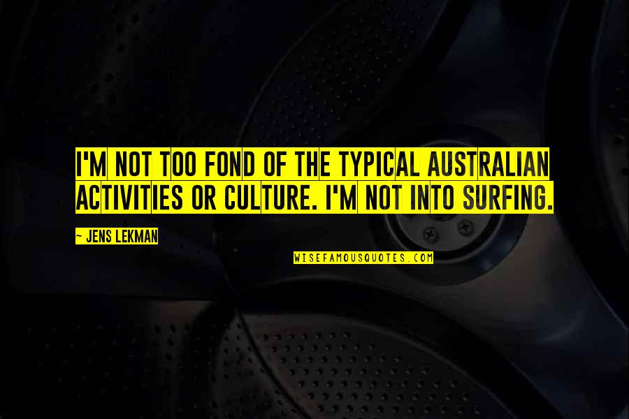 Predictable People Quotes By Jens Lekman: I'm not too fond of the typical Australian Predictable People Quotes By Jens Lekman: I'm not too fond of the typical Australian