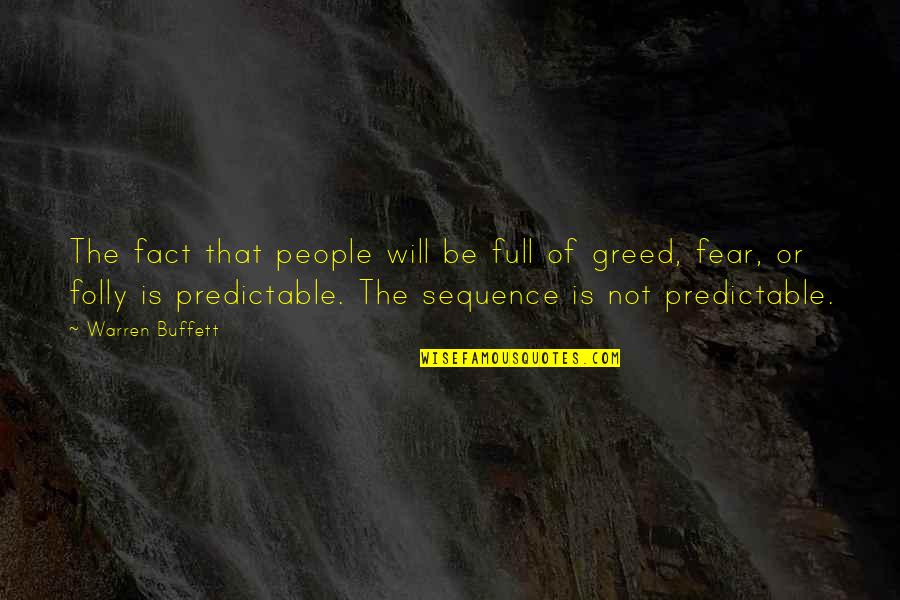 Predictable People Quotes By Warren Buffett: The fact that people will be full of Predictable People Quotes By Warren Buffett: The fact that people will be full of