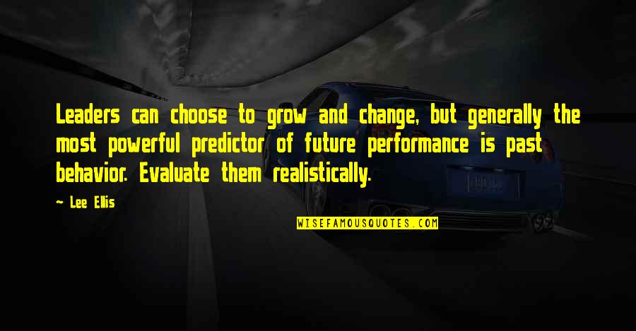 Predictor Quotes By Lee Ellis: Leaders can choose to grow and change, but
