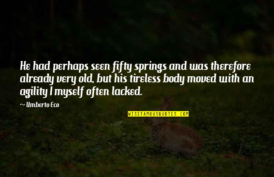 Predicts Coronavirus Quotes By Umberto Eco: He had perhaps seen fifty springs and was