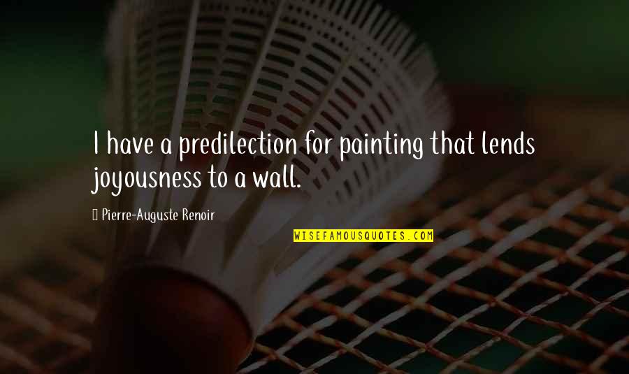 Predilection Quotes By Pierre-Auguste Renoir: I have a predilection for painting that lends