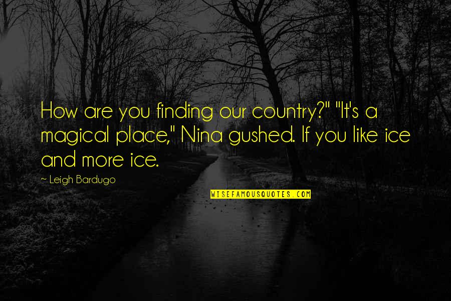Prediletto Attorney Quotes By Leigh Bardugo: How are you finding our country?" "It's a