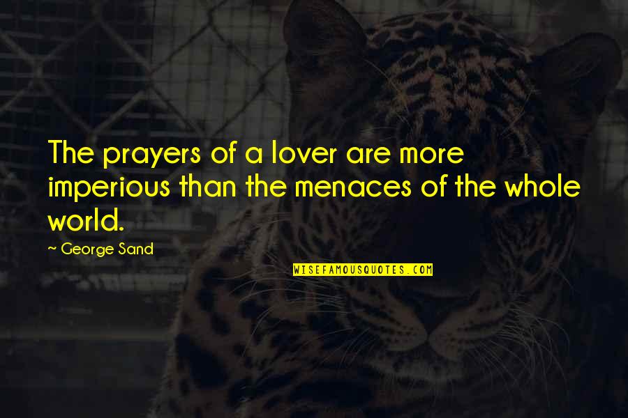 Prediletto Lake Quotes By George Sand: The prayers of a lover are more imperious