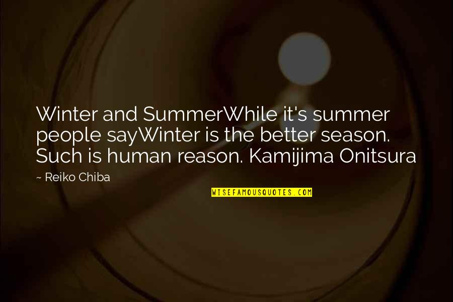Predjedla Quotes By Reiko Chiba: Winter and SummerWhile it's summer people sayWinter is