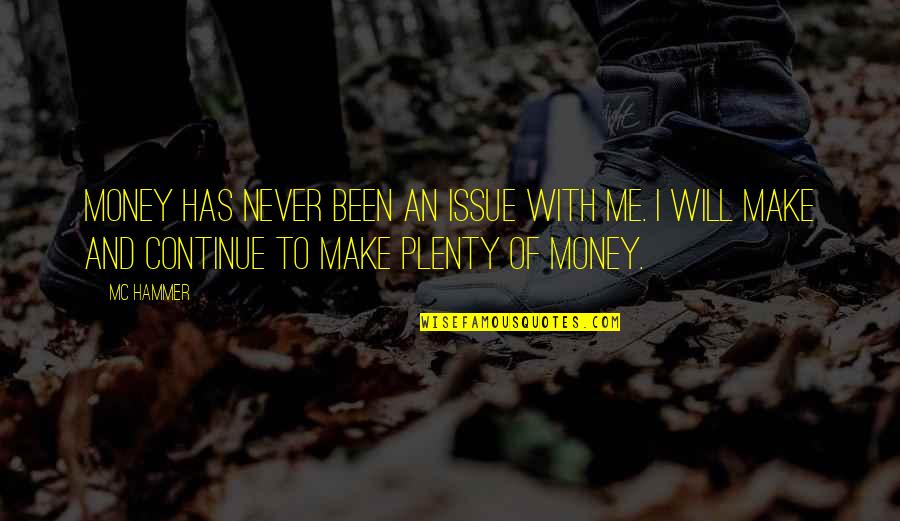 Predock Woodland Quotes By MC Hammer: Money has never been an issue with me. Predock Woodland Quotes By MC Hammer: Money has never been an issue with me.