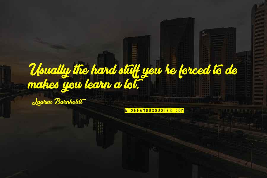 Predominance Define Quotes By Lauren Barnholdt: Usually the hard stuff you're forced to do