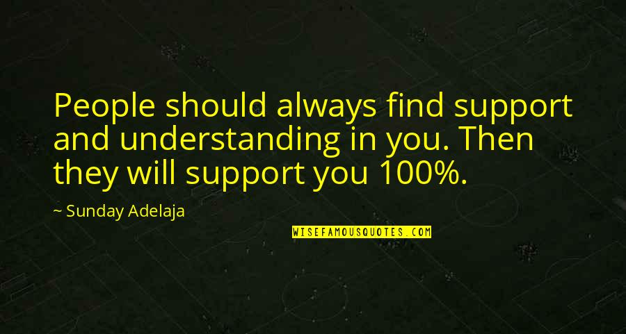 Predominance Define Quotes By Sunday Adelaja: People should always find support and understanding in