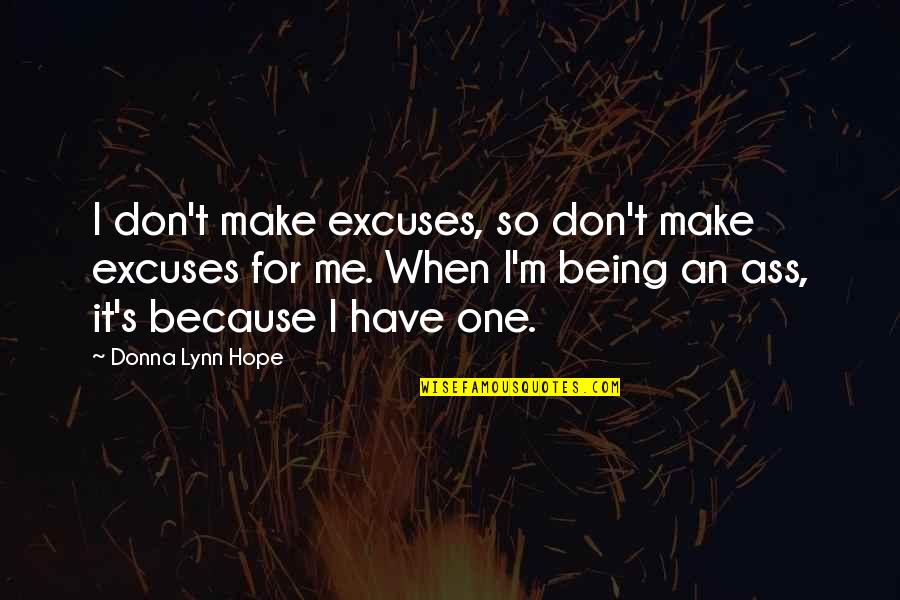 Predominante Quotes By Donna Lynn Hope: I don't make excuses, so don't make excuses