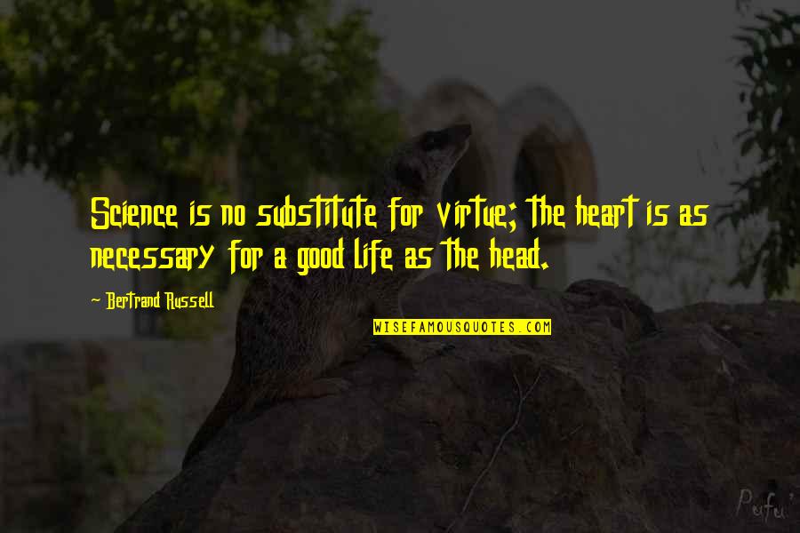 Predrag Drobnjak Quotes By Bertrand Russell: Science is no substitute for virtue; the heart