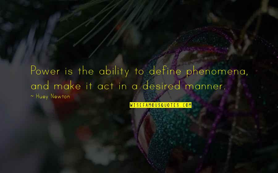 Predstavitel Osv Censtv Quotes By Huey Newton: Power is the ability to define phenomena, and