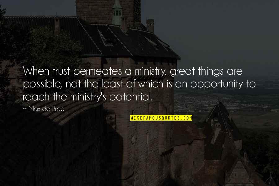 Pree Quotes By Max De Pree: When trust permeates a ministry, great things are