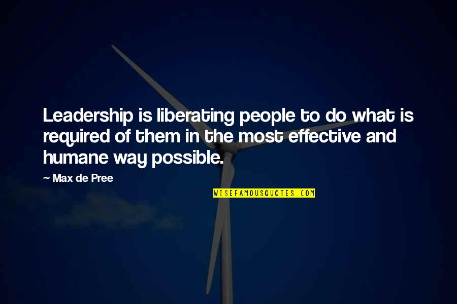 Pree Quotes By Max De Pree: Leadership is liberating people to do what is