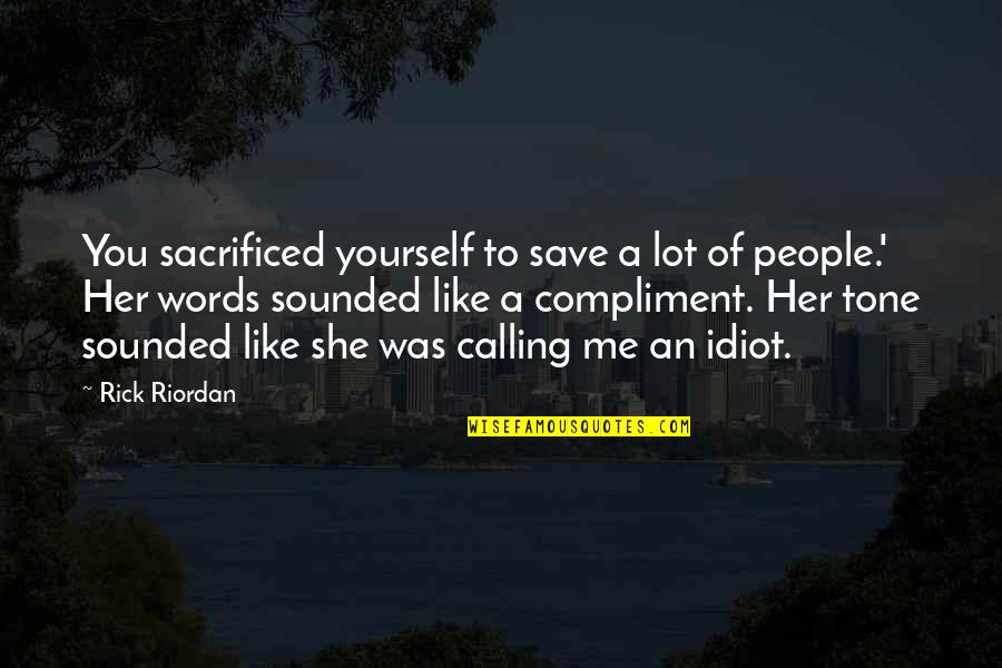 Preediyanon Quotes By Rick Riordan: You sacrificed yourself to save a lot of