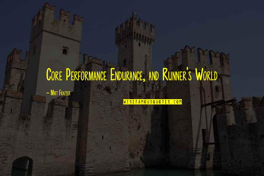 Preeminent Define Quotes By Matt Frazier: Core Performance Endurance, and Runner's World
