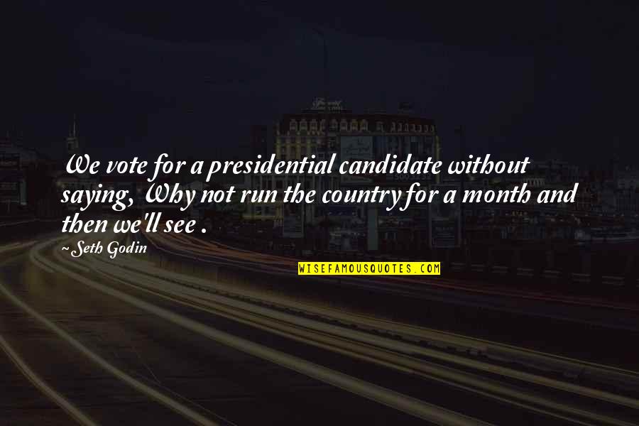 Preeminent Define Quotes By Seth Godin: We vote for a presidential candidate without saying,