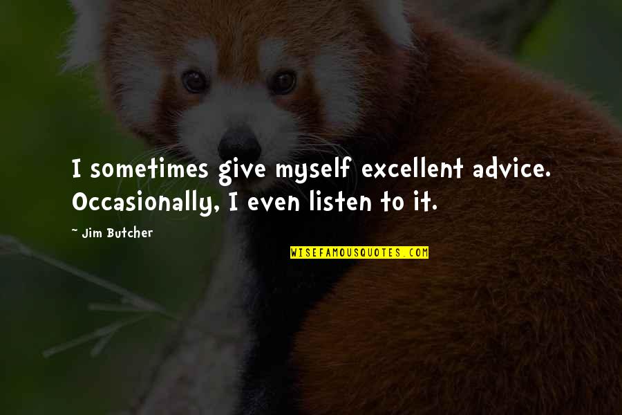 Preens Crossword Quotes By Jim Butcher: I sometimes give myself excellent advice. Occasionally, I