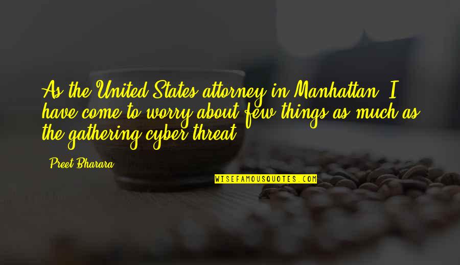 Preet Quotes By Preet Bharara: As the United States attorney in Manhattan, I